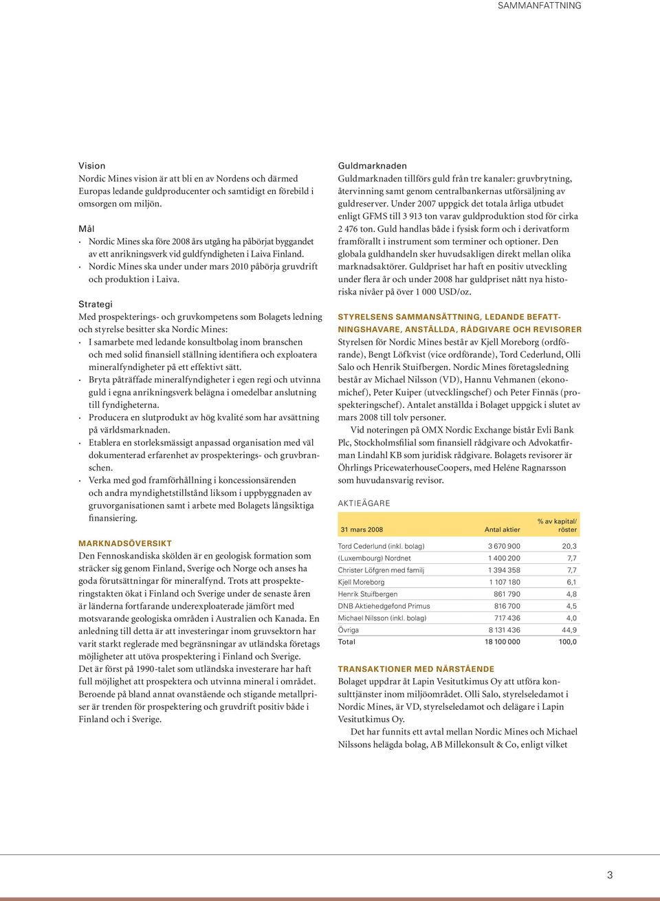 Nordic Mines ska under under mars 2010 påbörja gruvdrift och produktion i Laiva.