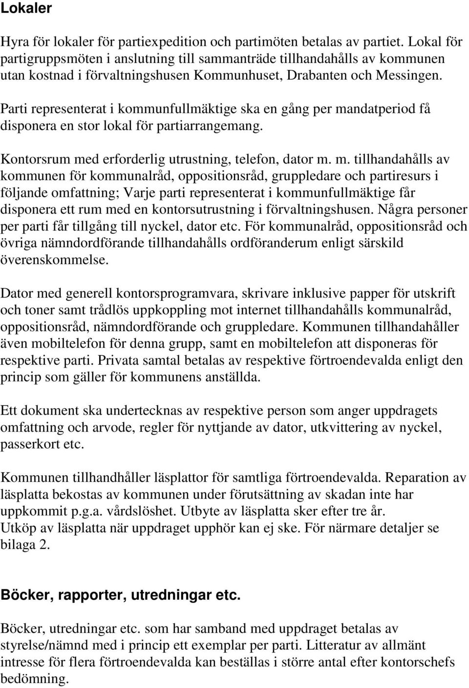 Parti representerat i kommunfullmäktige ska en gång per ma