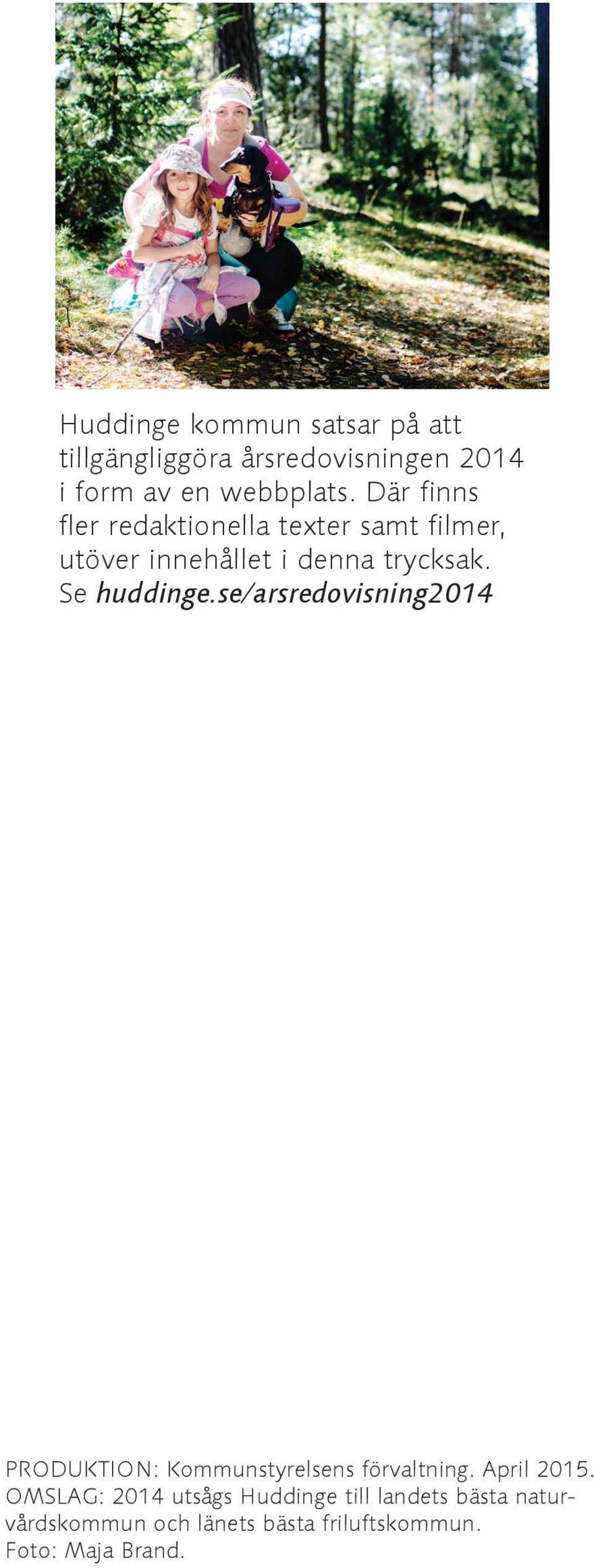 Se huddinge.se/arsredovisning2014 PRODUKTION: Kommunstyrelsens förvaltning. April 2015.