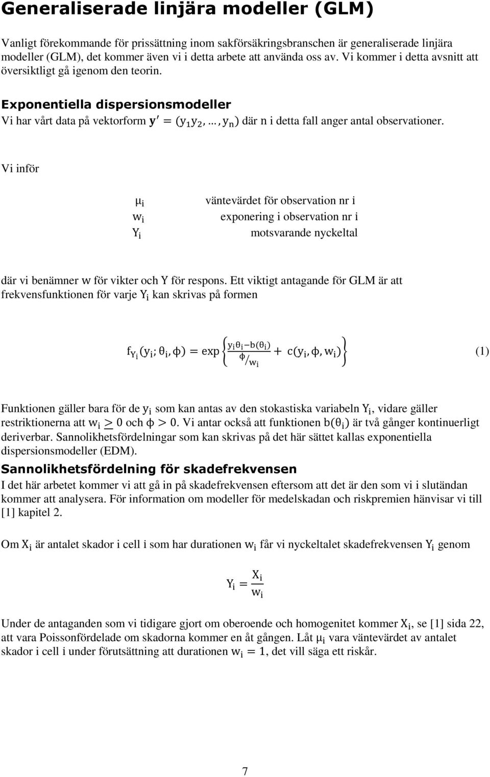 Vi inför väntevärdet för observation nr exponering i observation nr motsvarande nyckeltal där vi benämner för vikter och för respons.