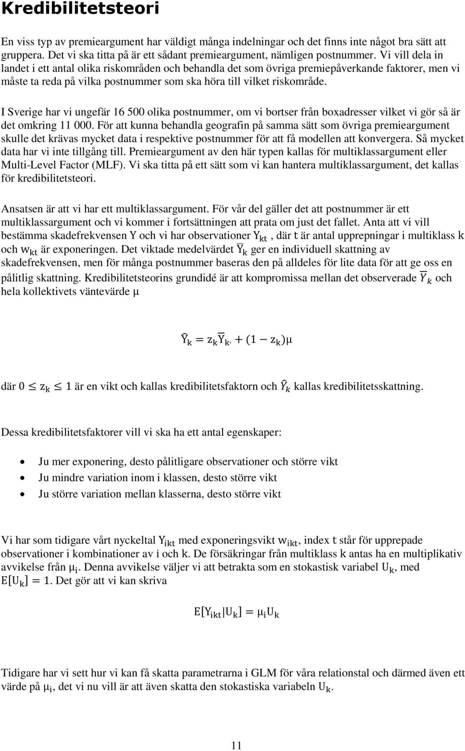 I Sverige har vi ungefär 16 500 olika postnummer, om vi bortser från boxadresser vilket vi gör så är det omkring 11 000.