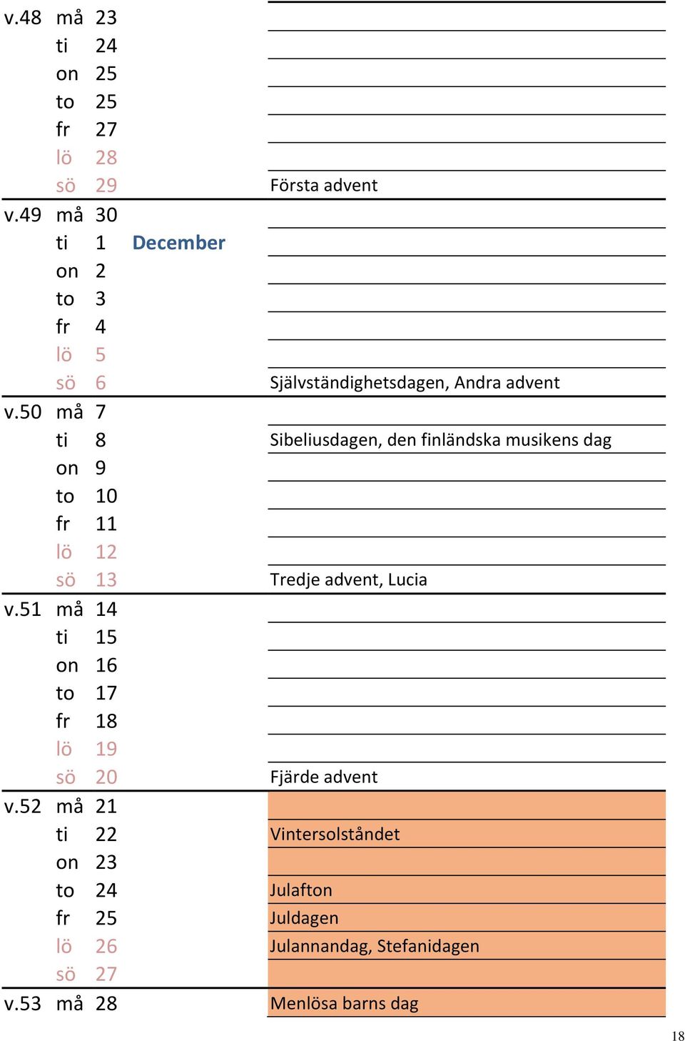 50 må 7 ti 8 Sibeliusdagen, den finländska musikens dag on 9 to 10 fr 11 lö 12 sö 13 Tredje advent, Lucia v.
