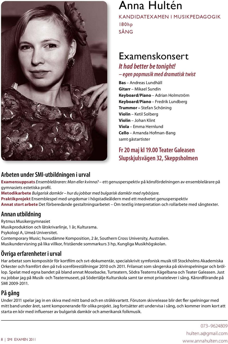 Klint Viola Emma Hernlund Cello Amanda Hofman-Bang samt gästartister Fr 20 maj kl 19.00 Teater Galeasen Slupskjulsvägen 32, Skeppsholmen Examensuppsats Ensembleläraren: Man eller kvinna?