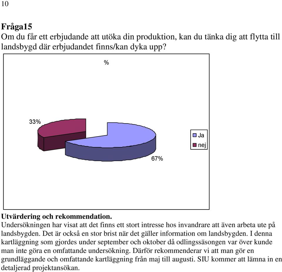 Det är också en stor brist när det gäller information om landsbygden.