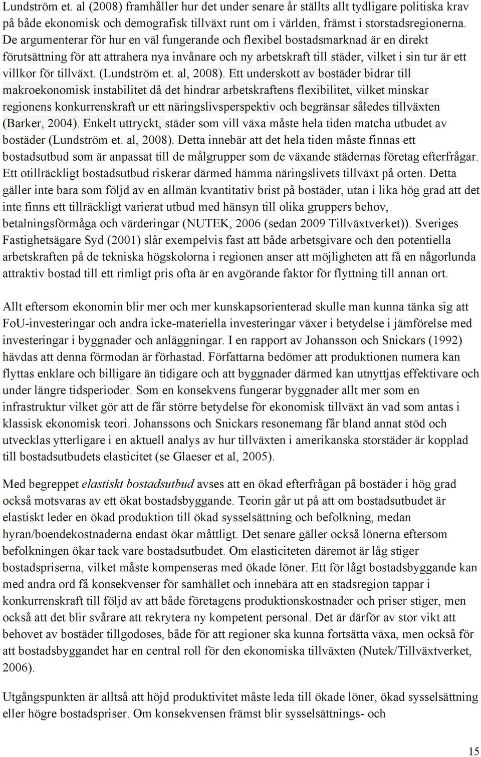 tillväxt. (Lundström et. al, 2008).