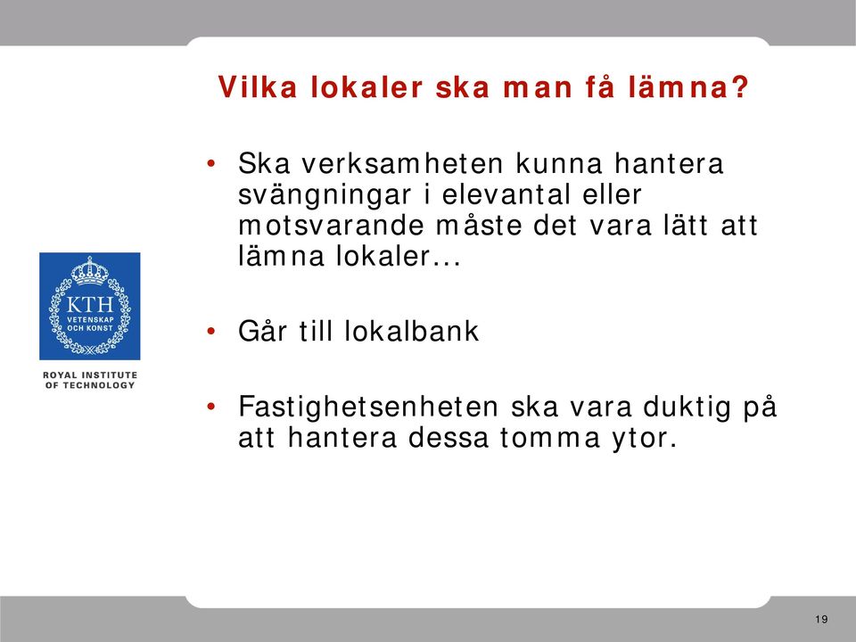 eller motsvarande måste det vara lätt att lämna lokaler.