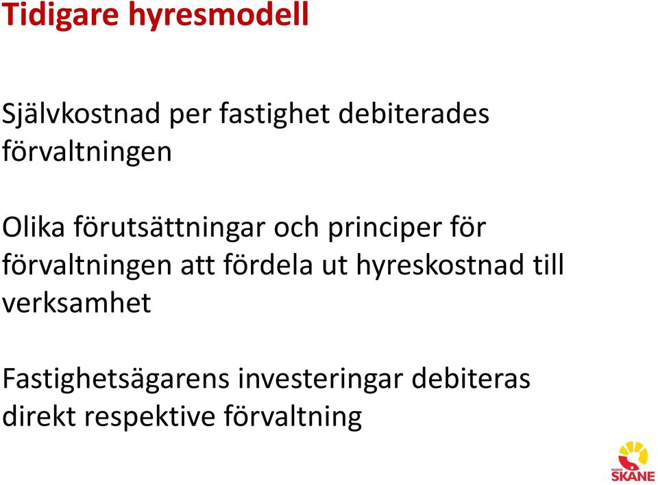 förvaltningen att fördela ut hyreskostnad till verksamhet