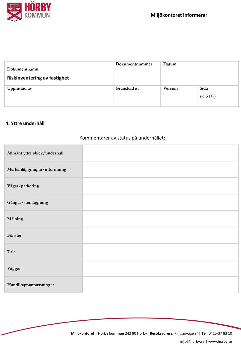 Allmänt yttre skick/underhåll Markanläggningar/utformning