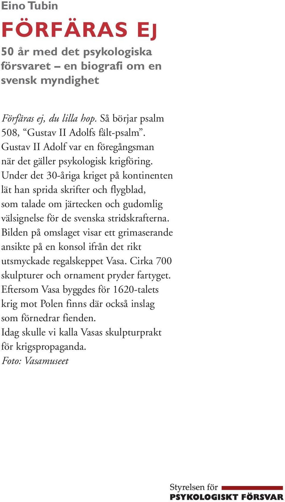 Under det 30-åriga kriget på kontinenten lät han sprida skrifter och flygblad, som talade om järtecken och gudomlig välsignelse för de svenska stridskrafterna.