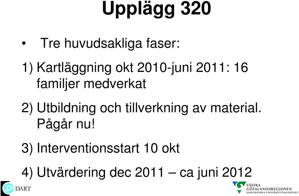 Utbildning och tillverkning av material. Pågår nu!