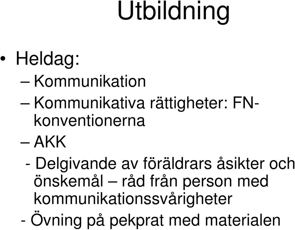 föräldrars åsikter och önskemål råd från person med