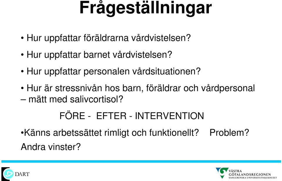 Hur är stressnivån hos barn, föräldrar och vårdpersonal mätt med