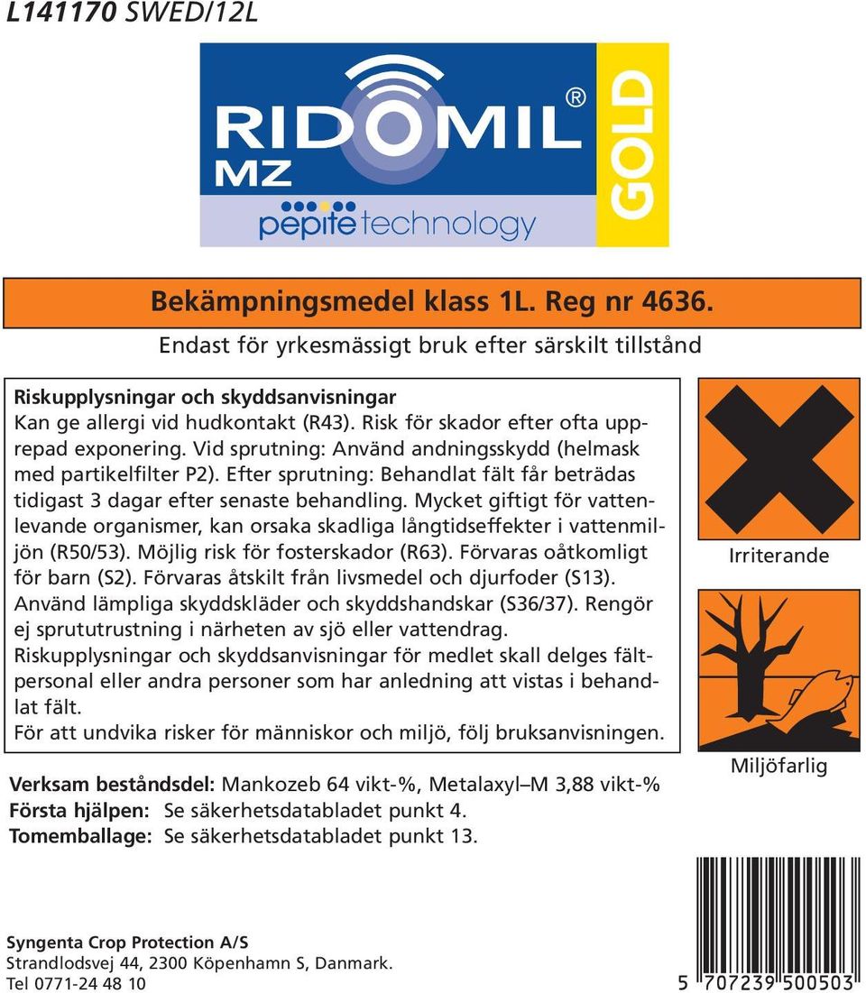 Efter sprutning: Behandlat fält får beträdas tidigast 3 dagar efter senaste behandling. Mycket giftigt för vattenlevande organismer, kan orsaka skadliga långtidseffekter i vattenmiljön (R50/53).