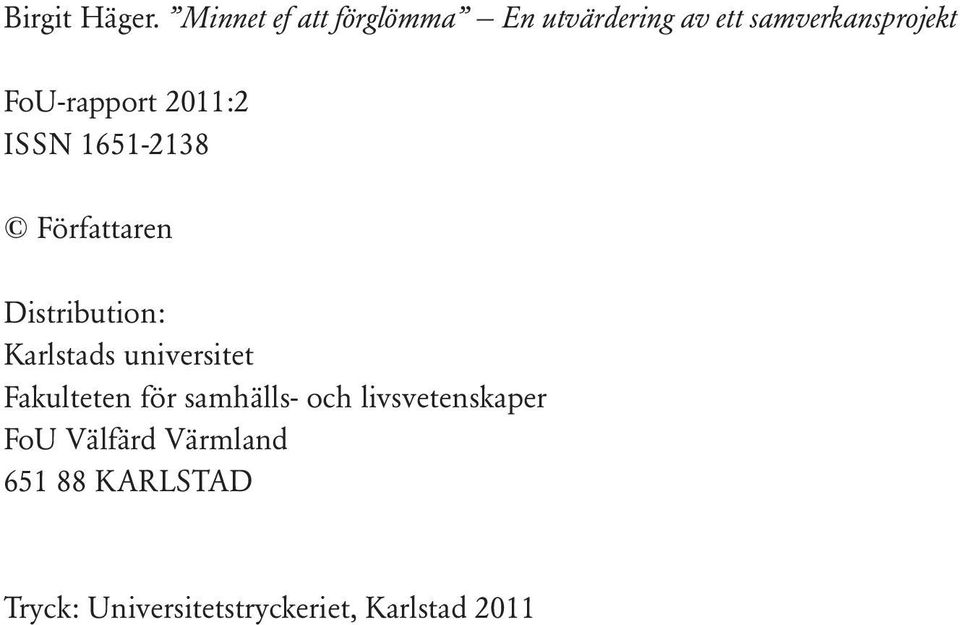 FoU-rapport 2011:2 ISSN 1651-2138 Författaren Distribution: Karlstads