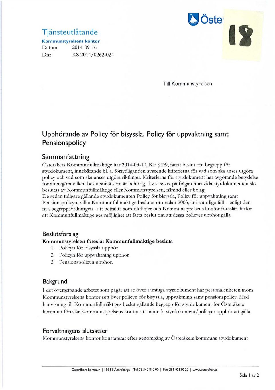 förtydliganden avseende kriterierna för vad som ska anses utgöra policy och vad som ska anses utgöra riktlinjer.