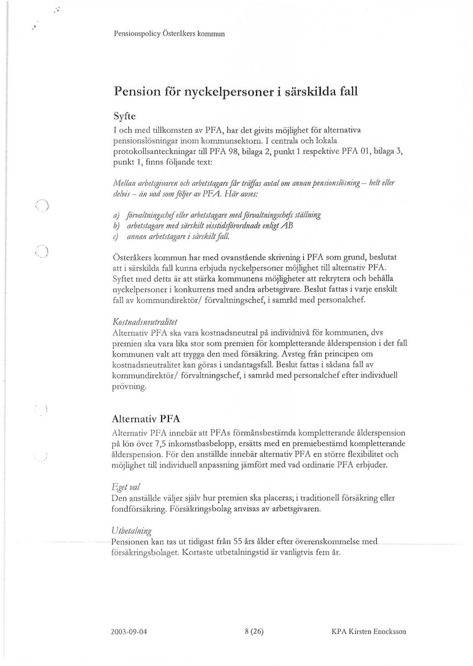 om annan pensionslösning - helt eller delvis - än vad som följer av PFA.