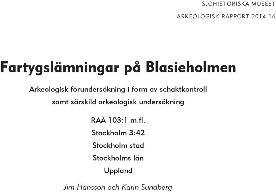 samt särskild arkeologisk undersökning RAÄ 103:1 m.fl.