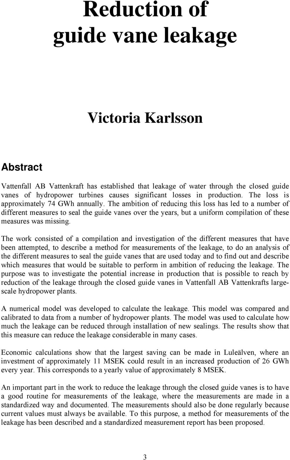 The ambition of reducing this loss has led to a number of different measures to seal the guide vanes over the years, but a uniform compilation of these measures was missing.