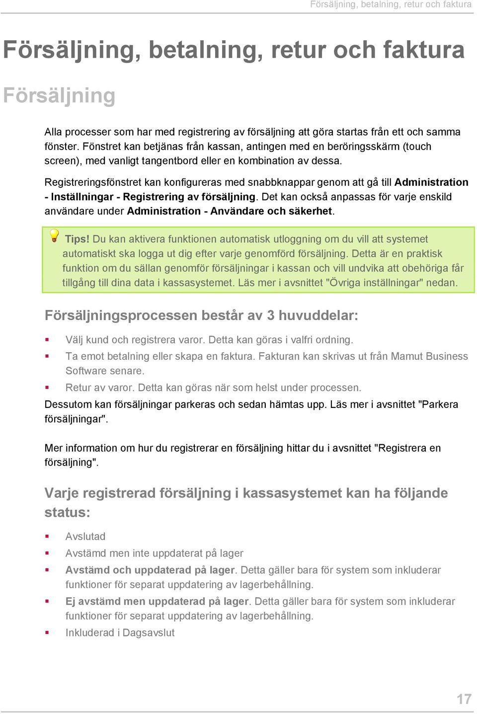 Registreringsfönstret kan konfigureras med snabbknappar genom att gå till Administration - Inställningar - Registrering av försäljning.