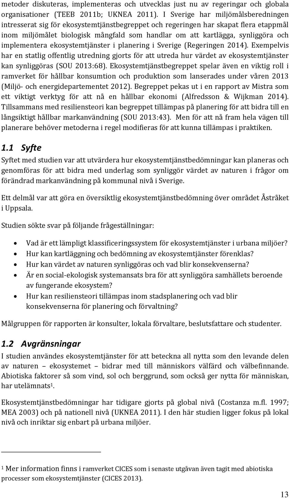 och implementera ekosystemtjänster i planering i Sverige (Regeringen 2014).