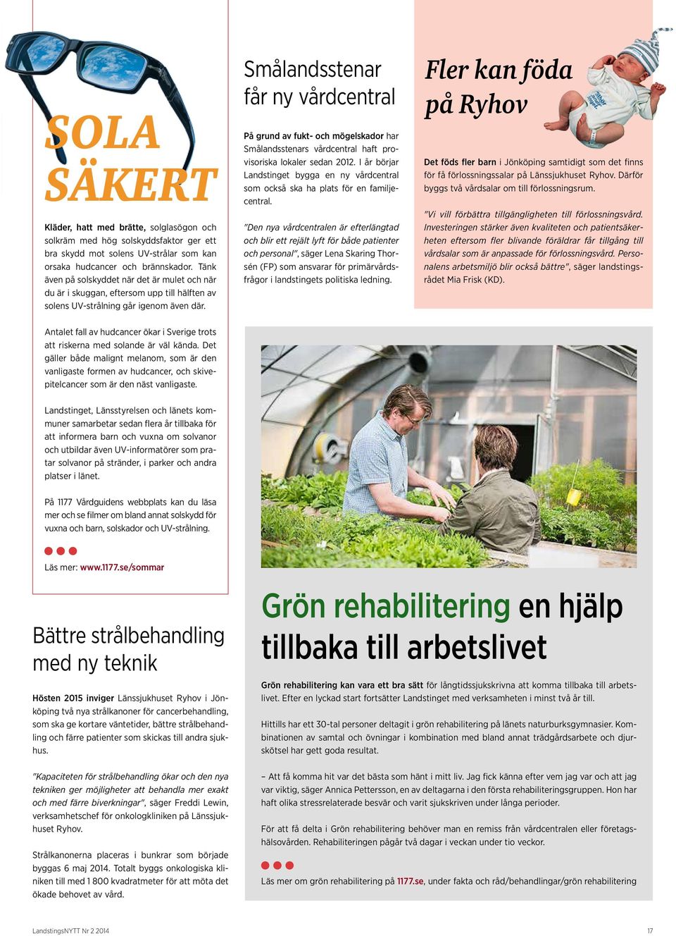 Smålandsstenar får ny vårdcentral På grund av fukt- och mögelskador har Smålandsstenars vårdcentral haft provisoriska lokaler sedan 2012.