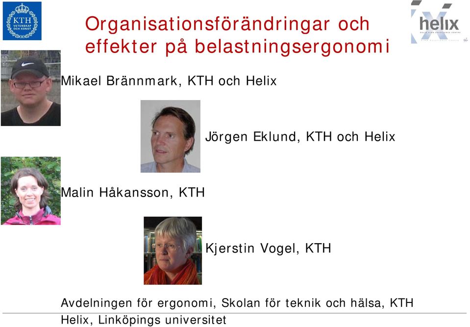 Malin Håkansson, KTH Kjerstin Vogel, KTH Avdelningen för