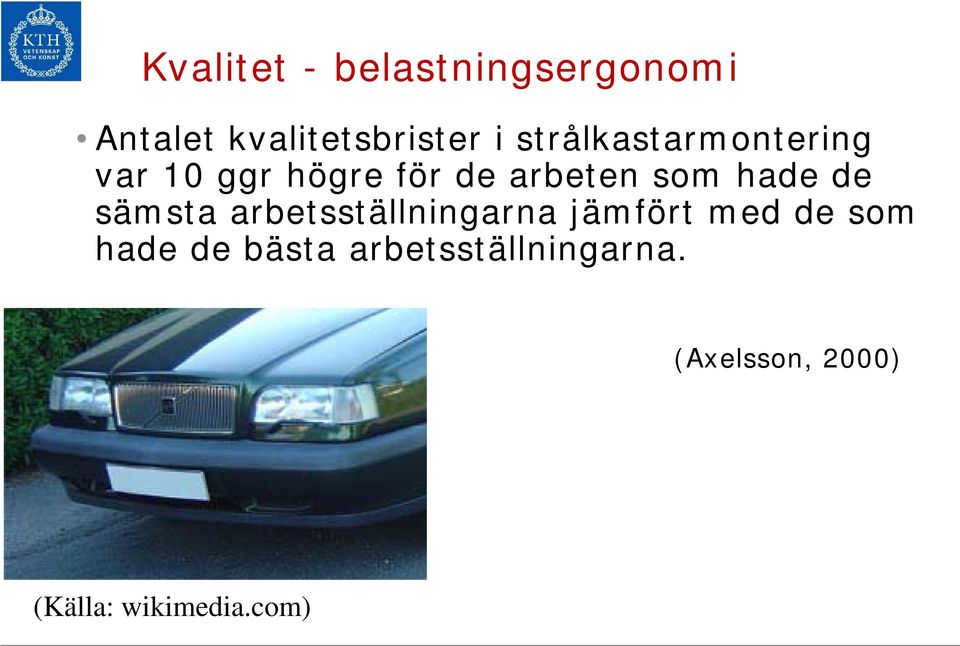 hade de sämsta arbetsställningarna jämfört med de som hade de