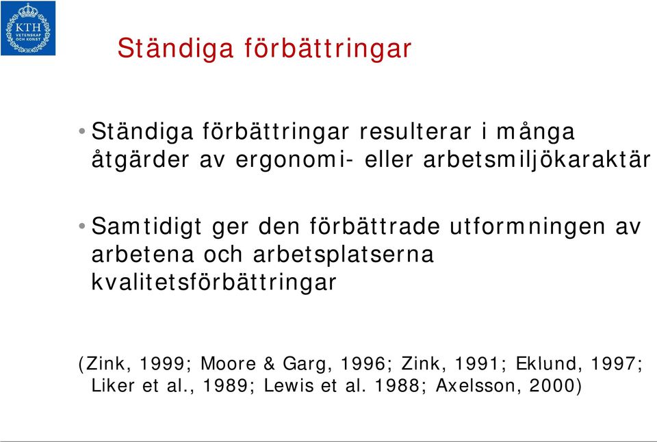 kvalitetsförbättringar (Zink 1999; Moore & Garg 1996; Zink 1991; Eklund 1997; (Zink, 1999;