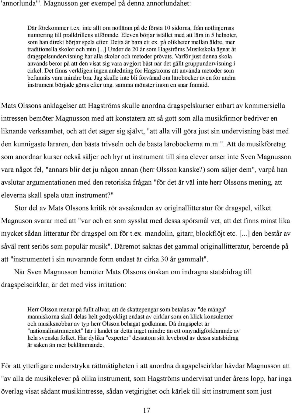 ..] Under de 20 år som Hagströms Musikskola ägnat åt dragspelsundervisning har alla skolor och metoder prövats.