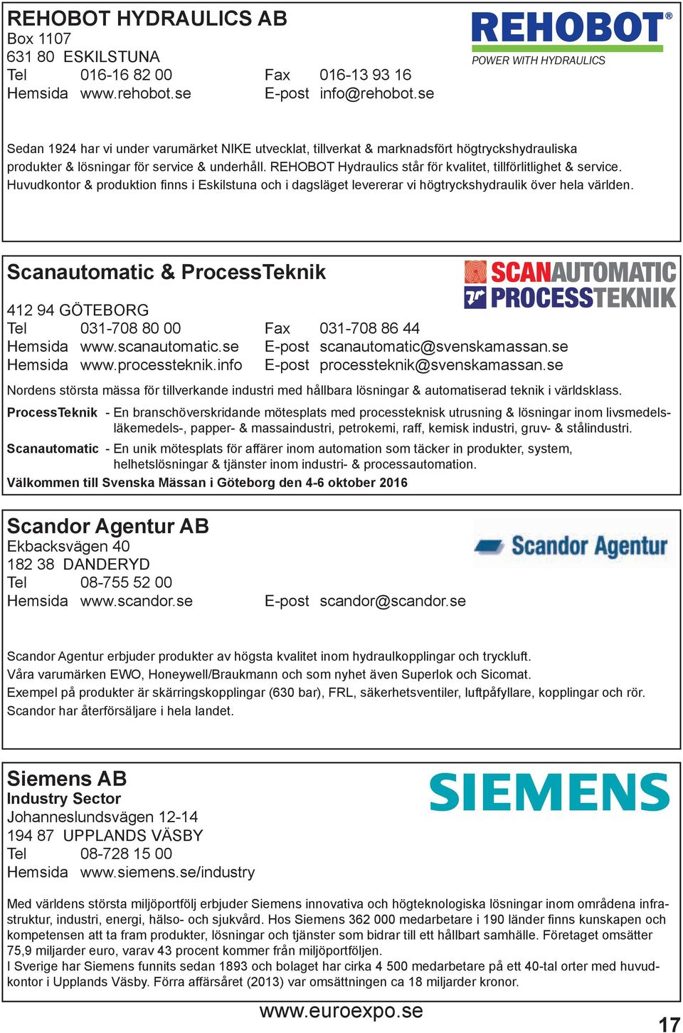 REHOBOT Hydraulics står för kvalitet, tillförlitlighet & service. Huvudkontor & produktion finns i Eskilstuna och i dagsläget levererar vi högtryckshydraulik över hela världen.