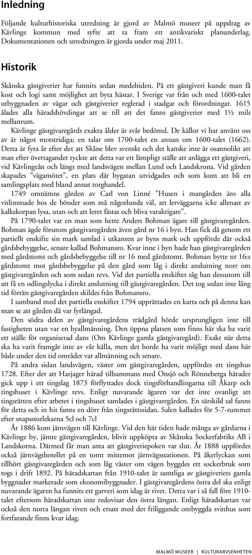 I Sverige var från och med 1600-talet utbyggnaden av vägar och gästgiverier reglerad i stadgar och förordningar.