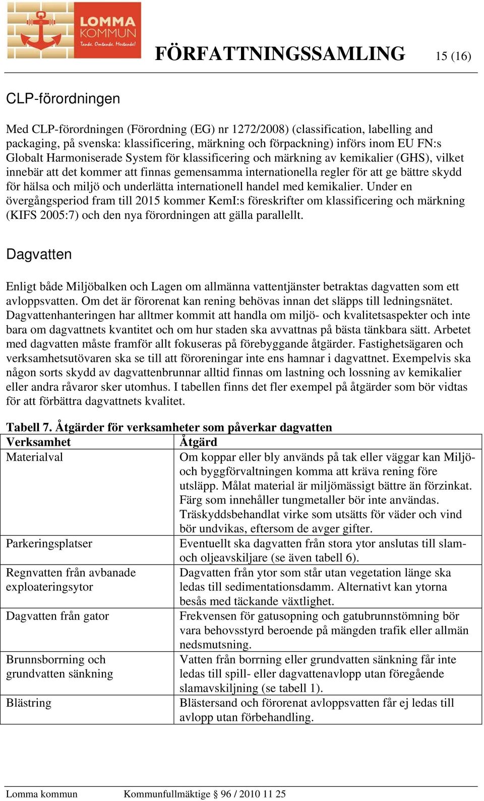 hälsa och miljö och underlätta internationell handel med kemikalier.