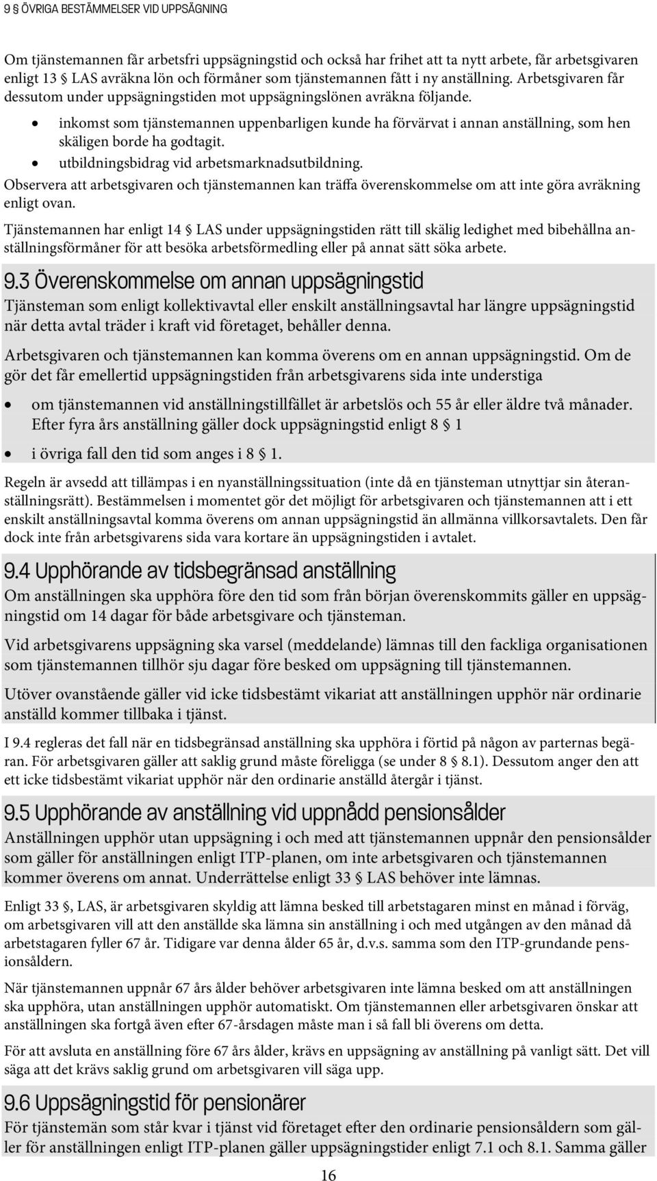 inkomst som tjänstemannen uppenbarligen kunde ha förvärvat i annan anställning, som hen skäligen borde ha godtagit. utbildningsbidrag vid arbetsmarknadsutbildning.