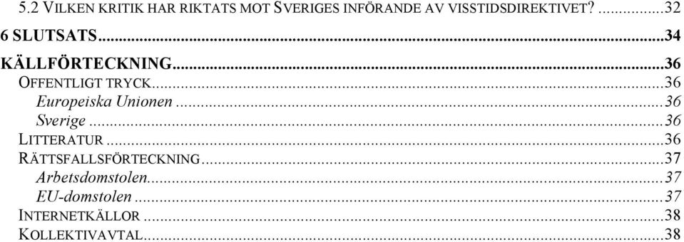 .. 36 Europeiska Unionen... 36 Sverige... 36 LITTERATUR.