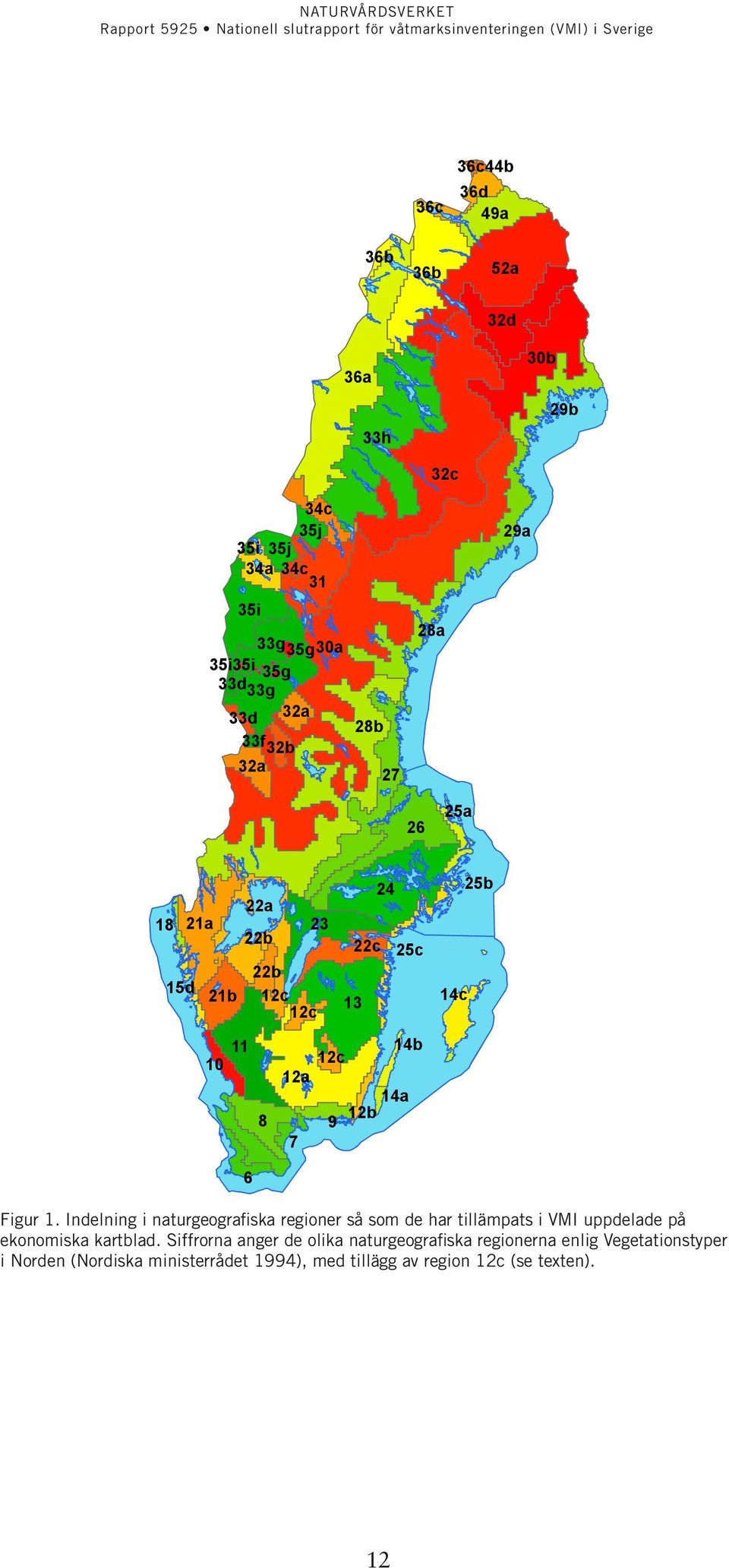 Indelning i naturgeografiska regioner så som de har tillämpats i VMI uppdelade på ekonomiska kartblad.