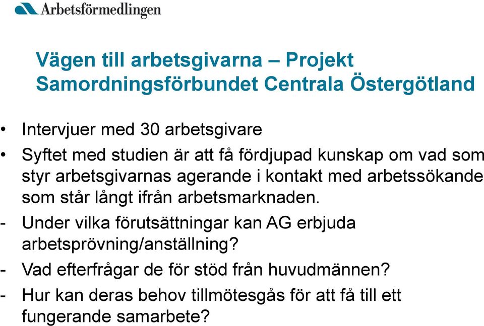 står långt ifrån arbetsmarknaden. - Under vilka förutsättningar kan AG erbjuda arbetsprövning/anställning?