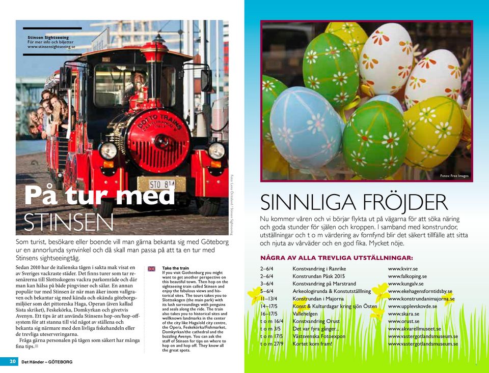 Sedan 2010 har de italienska tågen i sakta mak visat en av Sveriges vackraste städer.