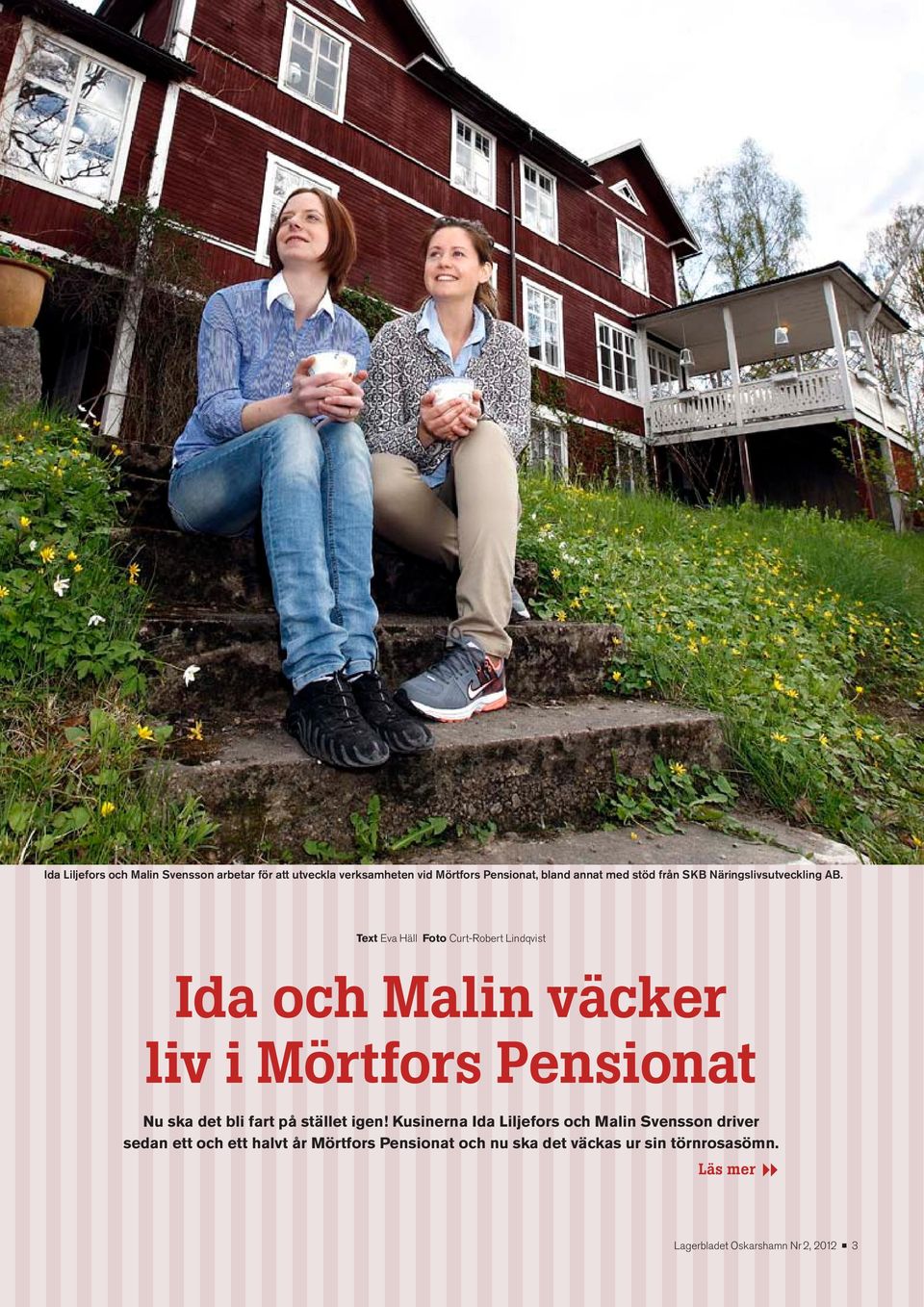 Text Eva Häll Foto Curt-Robert Lindqvist Ida och Malin väcker liv i Mörtfors Pensionat Nu ska det bli fart på stället igen!