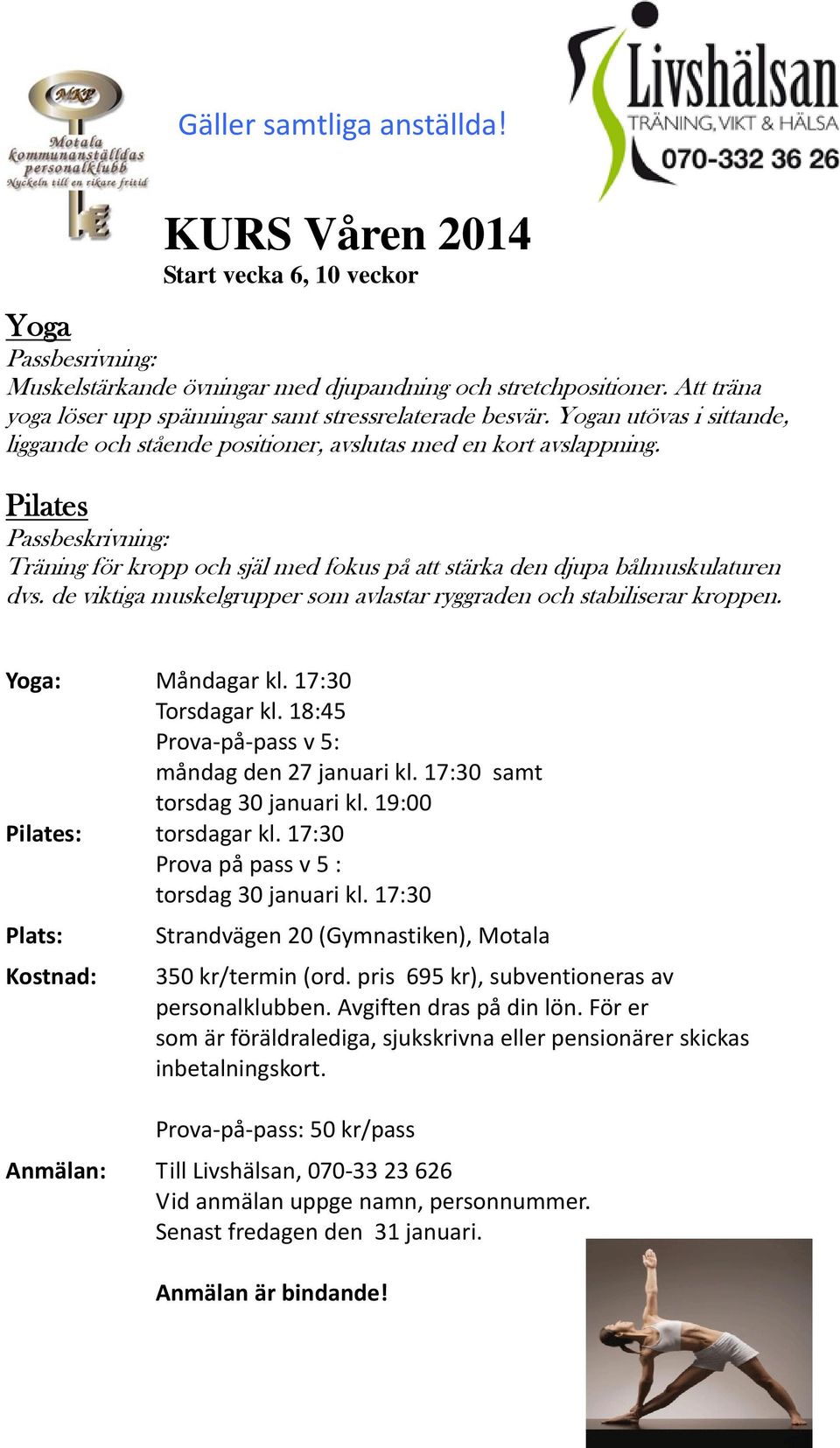 Pilates Passbeskrivning: Träning för kropp och själ med fokus på att stärka den djupa bålmuskulaturen dvs. de viktiga muskelgrupper som avlastar ryggraden och stabiliserar kroppen.