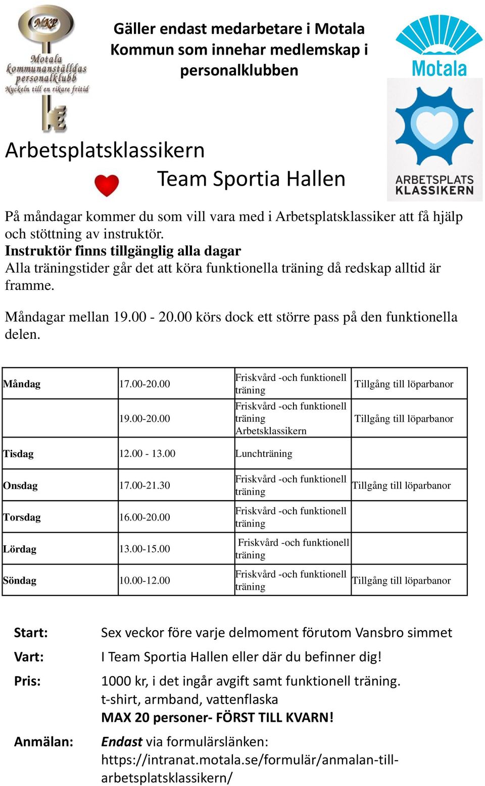 00 körs dock ett större pass på den funktionella delen. Måndag 17.00-20.