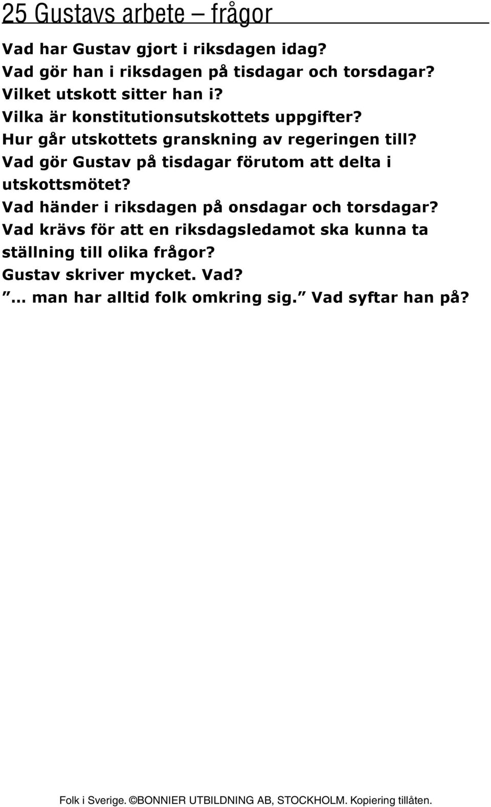 Vad gör Gustav på tisdagar förutom att delta i utskottsmötet? Vad händer i riksdagen på onsdagar och torsdagar?