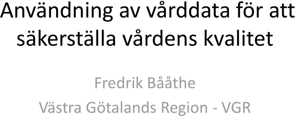 vårdens kvalitet Fredrik