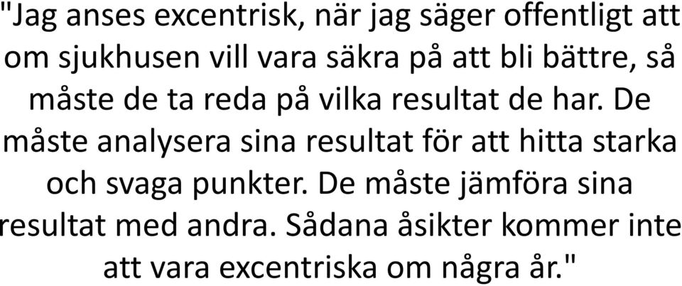 De måste analysera sina resultat för att hitta starka och svaga punkter.