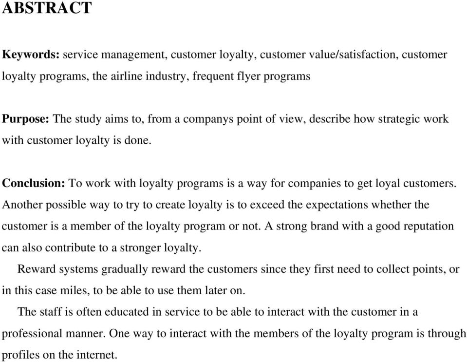 Another possible way to try to create loyalty is to exceed the expectations whether the customer is a member of the loyalty program or not.