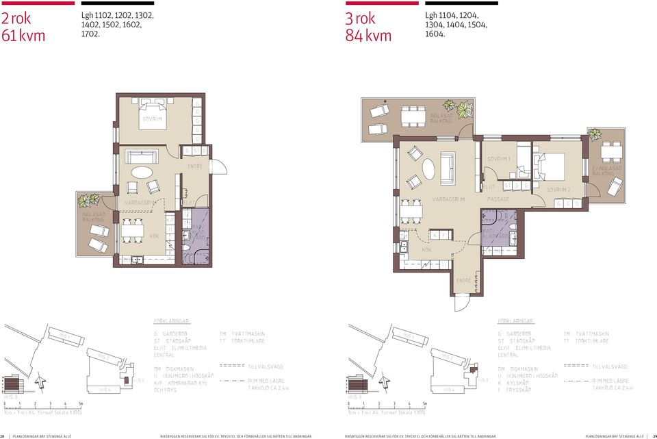 BRF STENUNE ALLÉ ETAPP 3 LÄENHET 1104, 1204, 1304, 1404, 1504, 1604 BOSTAD MED 3 RUM OCH KÖK 84 m² 2013-04-22 SOVRUM INLASAD BALKON ST ENTRÉ SOVRUM 1 EJ INLASAD BALKON EL/IT ST SOVRUM 2 VARDASRUM