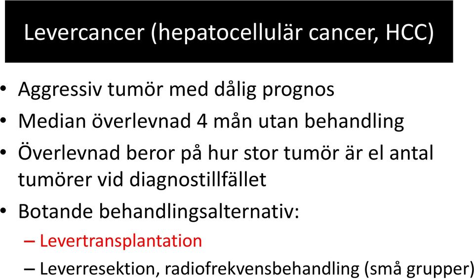 är el antal tumörer vid diagnostillfället Botande behandlingsalternativ: