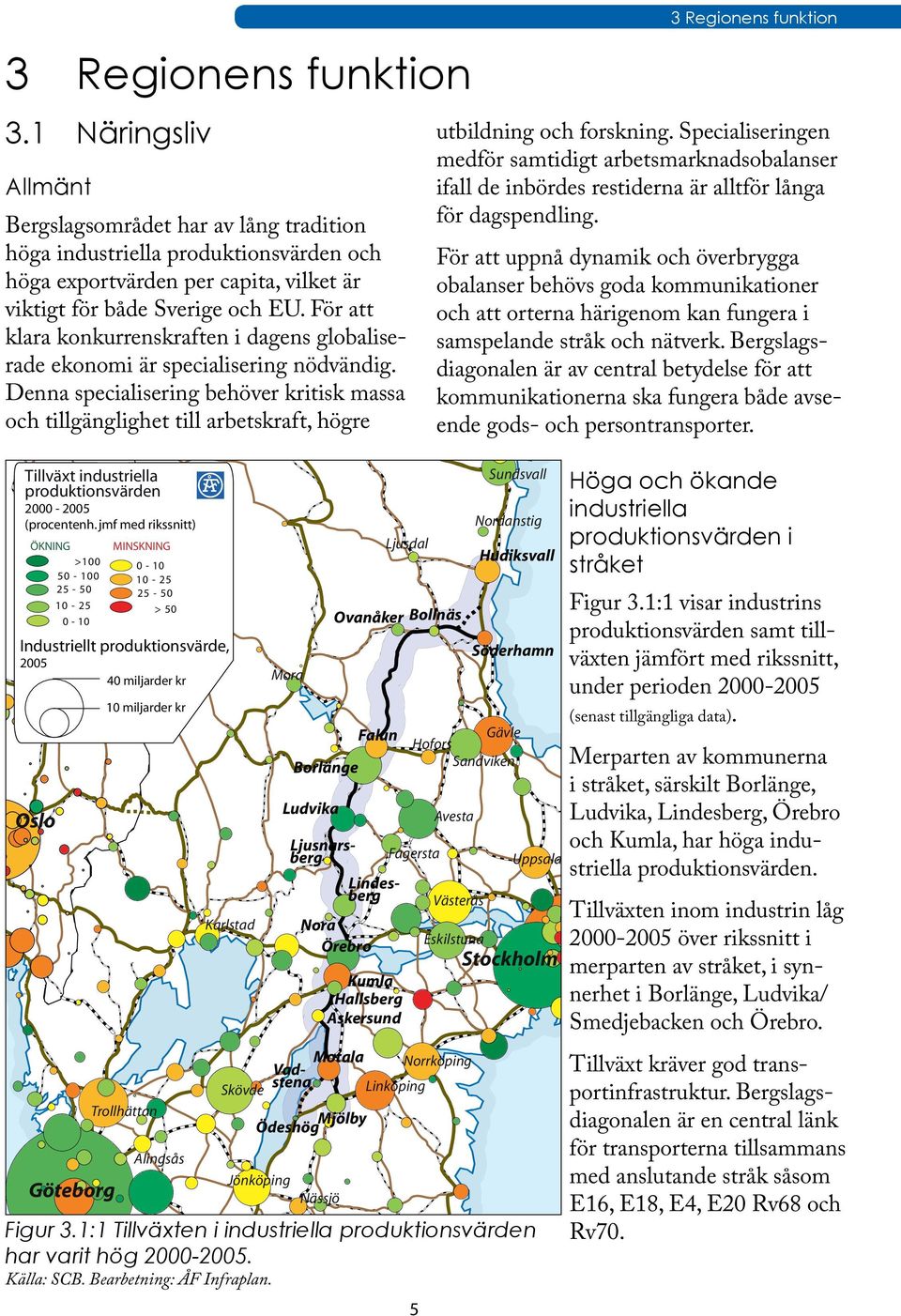 För att klara konkurrenskraften i dagens globaliserade ekonomi är specialisering nödvändig.