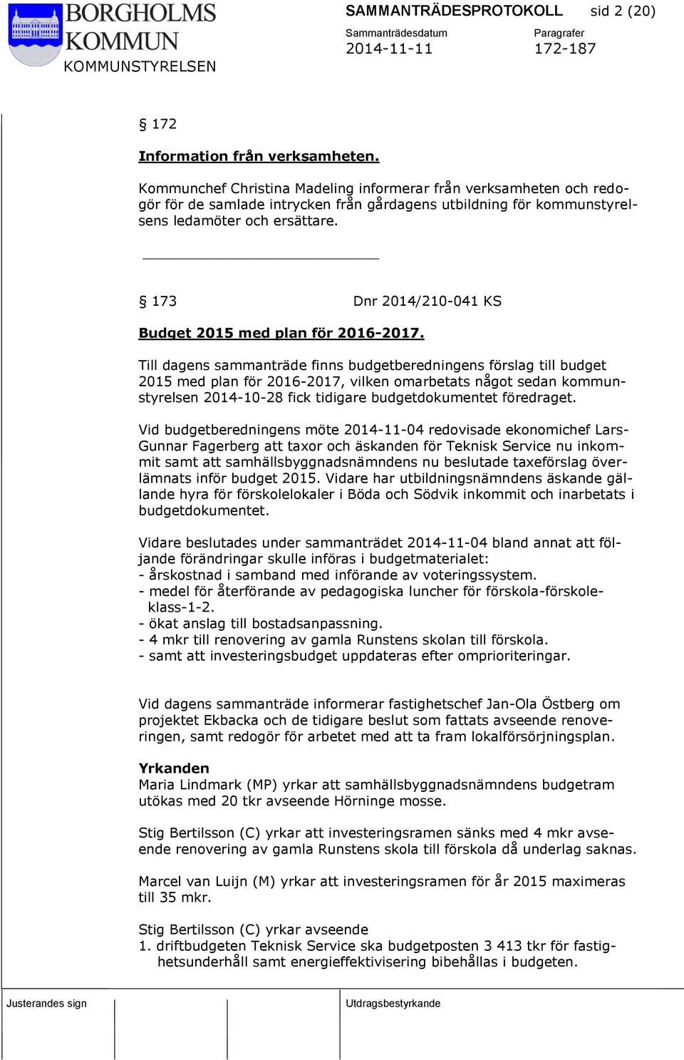 173 Dnr 2014/210-041 KS Budget 2015 med plan för 2016-2017.