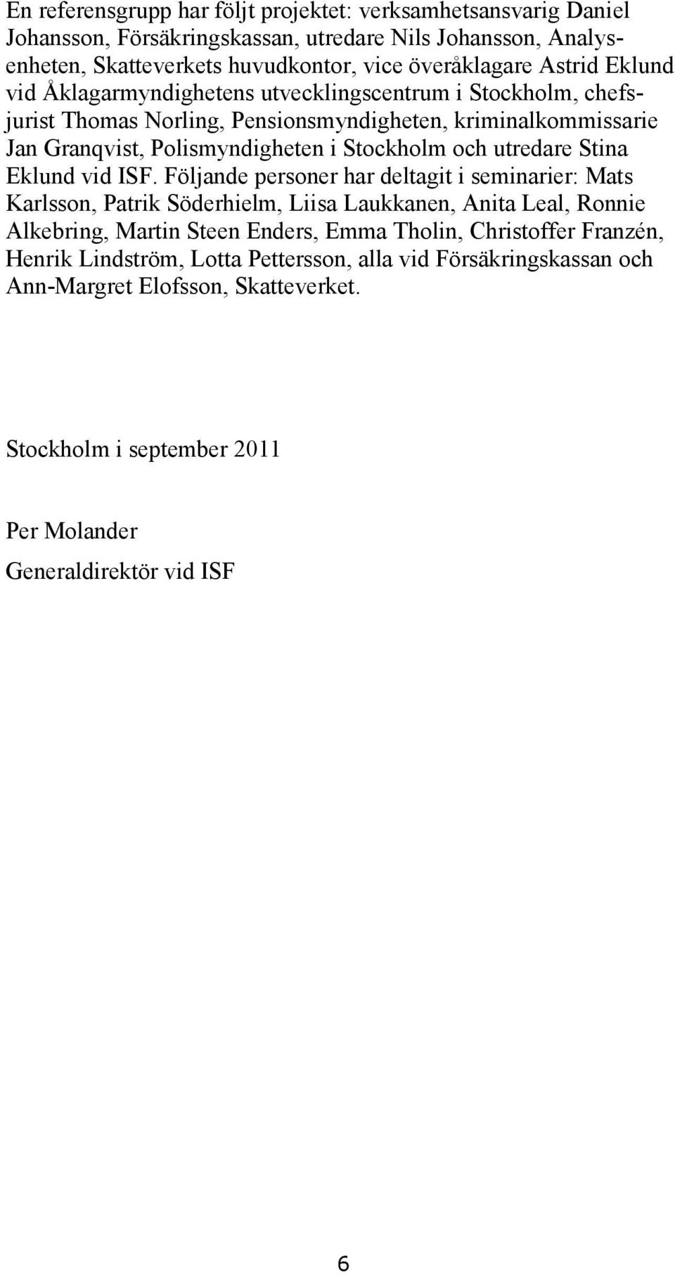 utredare Stina Eklund vid ISF.