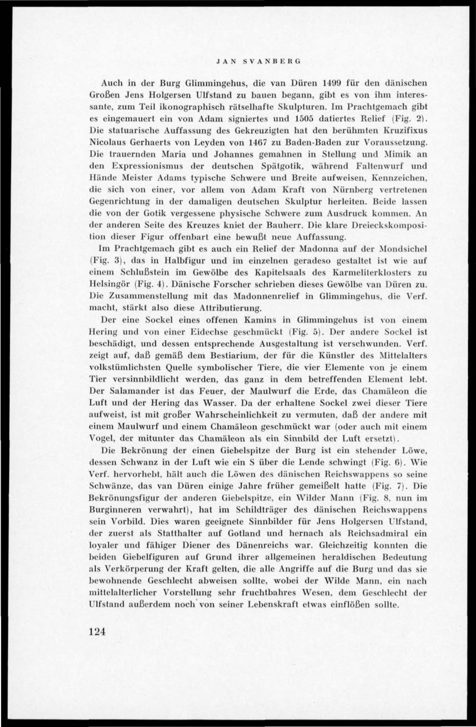 Die staluarische Auffassung des Gekreuziglen hat den beruhmten Kruzifixus Nicolaus Gerhaerts von Leyden von 1467 zu Baden-Baden zur Voraussetzung.